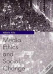 Media Ethics And Social Change