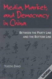 Media, Market, And Democracy In China