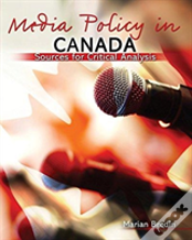 Media Policy In Canada: Sources For Critical Analysis