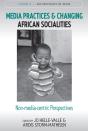 Media Practices And Changing African Socialities - Preview