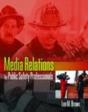 Media Relations For Public Safety Professionals - Preview