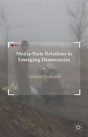 Media-State Relations In Emerging Democracies - Preview