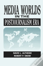 Media Worlds In The Postjournalism Era