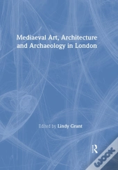 Mediaeval Art, Architecture And Archaeology In London