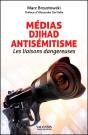 Médias, Djihad, Antisémitisme ; Les Liaisons Dangereuses - Preview
