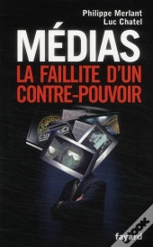 Médias ; La Faillite D'Un Contre-Pouvoir