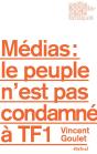 Médias : Le Peuple N'Est Pas Condamné À Tf1 - Preview