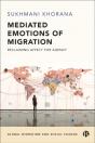 Mediated Emotions Of Migration - Preview