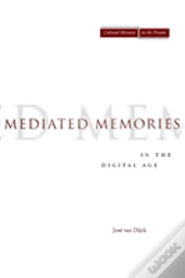 Mediated Memories In The Digital Age
