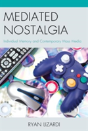 Mediated Nostalgia - Preview