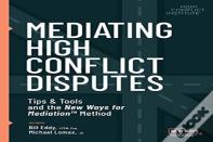 Mediating High Conflict Disputes