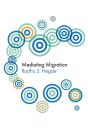 Mediating Migration - Preview