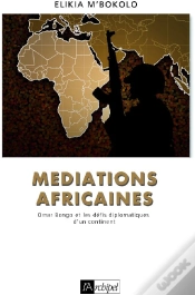 Capa do artigo Médiations Africaines ; Omar Bongo Et Les Défis Diplomatiques D