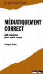 Médiatiquement Correct ; 265 Maximes Pour Notre Temps - Preview