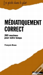 Capa do artigo Médiatiquement Correct ; 265 Maximes Pour Notre Temps