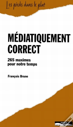 Capa do artigo Médiatiquement Correct ; 265 Maximes Pour Notre Temps