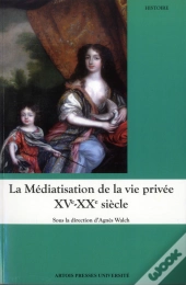 Mediatisation De La Vie Privee Xvie Xxe Siecle