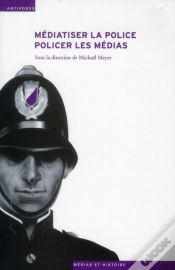 Capa do artigo Médiatiser La Police, Policer Les Médias