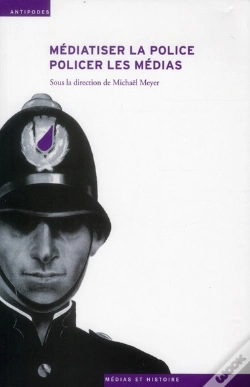 Capa do artigo Médiatiser La Police, Policer Les Médias