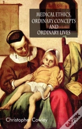 Medical Ethics, Ordinary Concepts And Ordinary Lives