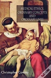 Capa do artigo Medical Ethics, Ordinary Concepts And Ordinary Lives
