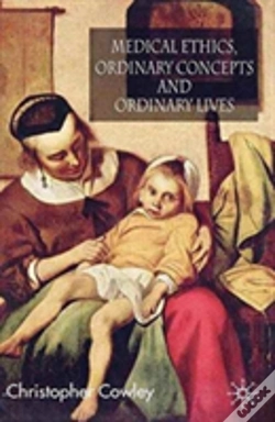 Capa do artigo Medical Ethics, Ordinary Concepts And Ordinary Lives