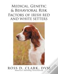 Medical, Genetic & Behavioral Risk Factors Of Irish Red And White Setters