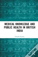 Medical Knowledge And Public Health In British India
