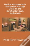 Medical Massage Care'S Therapeutic Massage Licensing And Certification Exam Study Guide