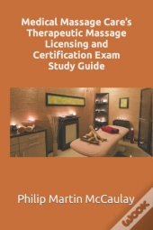 Medical Massage Care'S Therapeutic Massage Licensing And Certification Exam Study Guide
