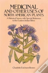 Medicinal And Other Uses Of North American Plants