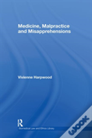 Medicine, Malpractice And Misapprehensions