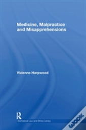 Medicine, Malpractice And Misapprehensions