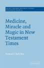 Medicine, Miracle And Magic In New Testament Times - Preview
