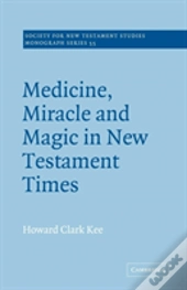 Medicine, Miracle And Magic In New Testament Times