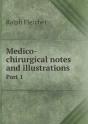 Medico-Chirurgical Notes And Illustrations Part 1 - Preview