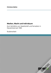 Medien, Macht Und Individuum