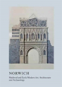 Medieval And Early Modern Art, Architecture And Archaeology In Norwich - Preview