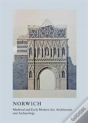 Capa do artigo Medieval And Early Modern Art, Architecture And Archaeology In Norwich