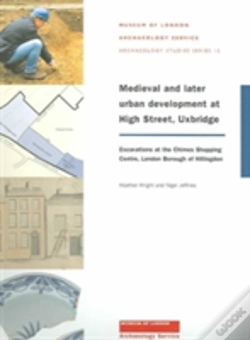 Capa do artigo Medieval And Later Urban Development At High Street, Uxbridge