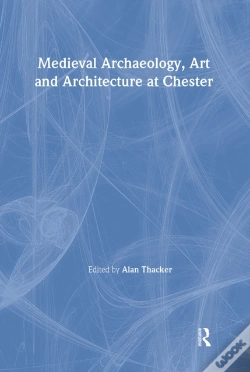 Capa do artigo Medieval Archaeology, Art And Architecture At Chester
