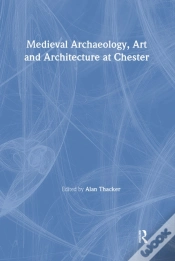 Capa do artigo Medieval Archaeology, Art And Architecture At Chester