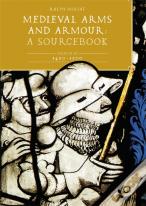 Medieval Arms And Armour: A  Sourcebook. Volume Iii: 1450-1500