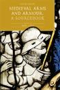 Medieval Arms And Armour: A  Sourcebook. Volume Iii: 1450-1500 - Preview