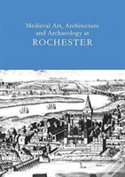 Capa do artigo Medieval Art, Architecture And Archaeology At Rochester: V. 28