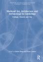 Medieval Art, Architecture And Archaeology In Cambridge - Preview