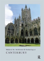 Medieval Art, Architecture & Archaeology At Canterbury - Preview