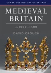 Medieval Britain, C.1000â€“1500