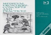 Medieval Frontiers: Concepts And Practices