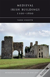 Medieval Irish Buildings, 1100 - 1600